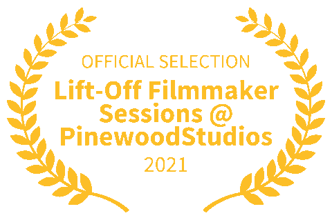 OFFICIAL SELECTION Lift-Off Filmmaker Sessions @ PinewoodStudios 2021