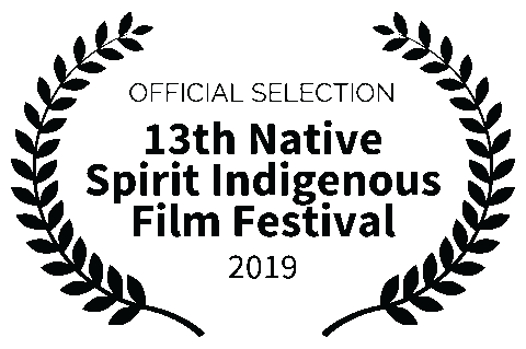 OFFICIAL SELECTION - 13th Native Spirit Indigenous Film Festival - 2019